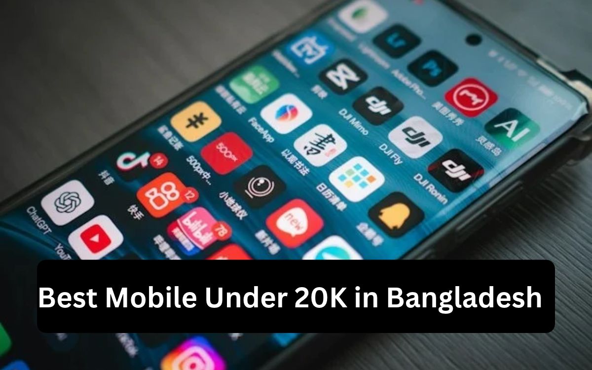Best Mobile Under 20K in Bangladesh